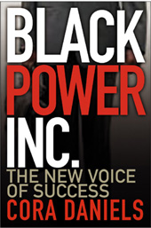 Black Power Inc. The New Voice of Success by Cora Daniels
